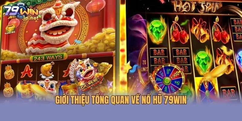Giới thiệu tổng quan về nổ hũ 79win