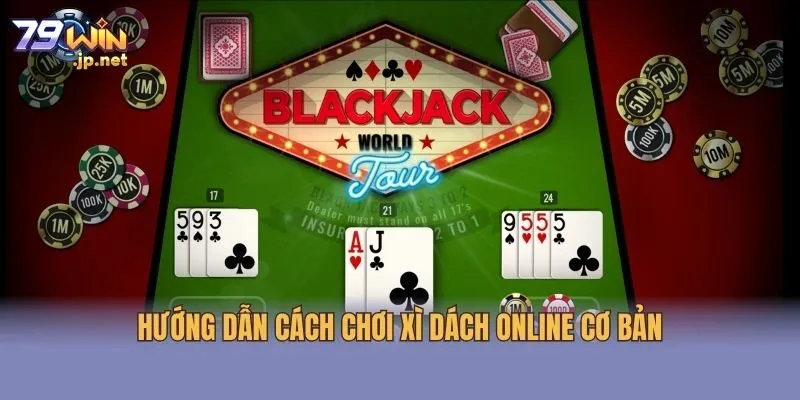 Hướng dẫn cách chơi Xì dách online cơ bản