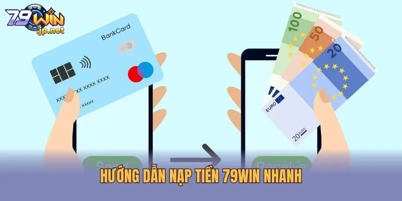 Hướng dẫn nạp tiền 79win nhanh