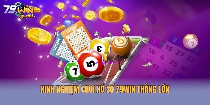 Kinh nghiệm chơi xổ số 79win thắng lớn