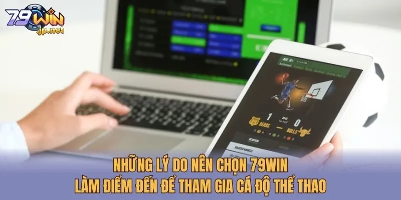 Những lý do nên chọn 79win làm điểm đến để tham gia cá độ thể thao