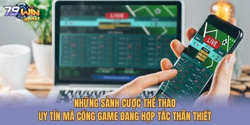 Những sảnh cược thể thao uy tín mà cổng game đang hợp tác thân thiết