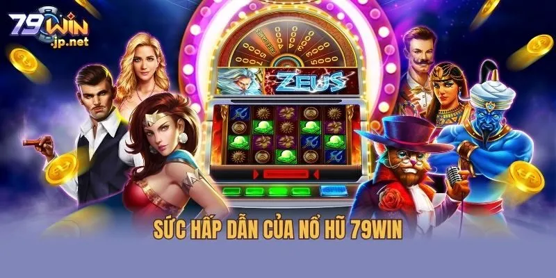 Sức hấp dẫn của nổ hũ 79win